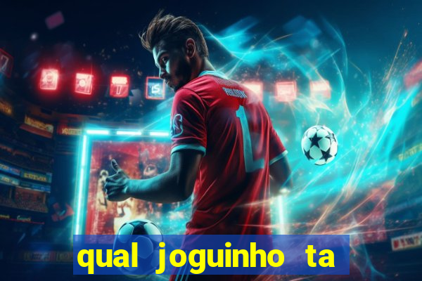 qual joguinho ta pagando agora